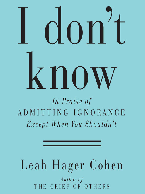 Title details for I Don't Know by Leah Hager Cohen - Wait list